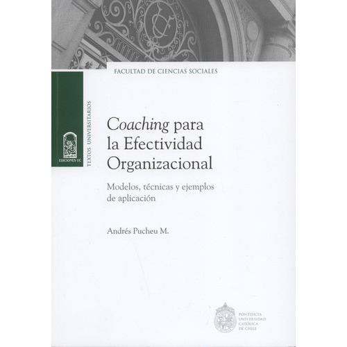 Coaching Para La Efectividad Organizacional, De Pucheu M., Andres. Editorial Pontificia Universidad Católica De Chile, Tapa Dura En Español, 2016