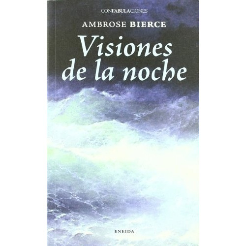 Visiones De La Noche - Bierce, Ambrose, de Bierce, Ambrose. Editorial ENEIDA en español