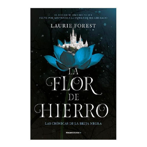 Libro La Flor De Hierro. Las Cronicas De La Bruja Negra 2