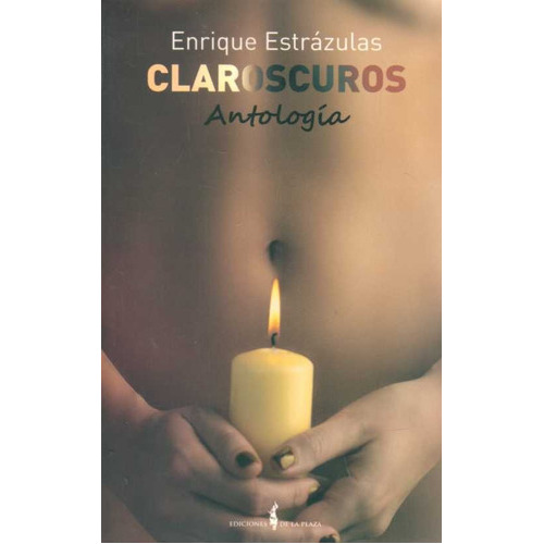 Claroscuros, De Enrique Estrázulas. Editorial De La Plaza, Tapa Blanda, Edición 1 En Español