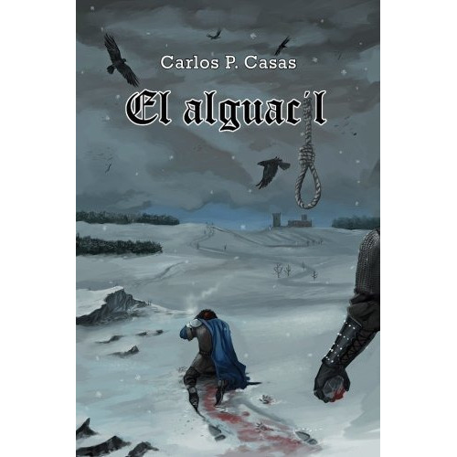 El alguacil, de Carlos Perez Casas. Editorial CreateSpace Independent Publishing Platform, tapa blanda en español, 2016