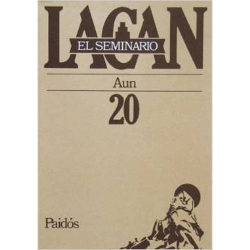 Seminario 20 Aun, De Lacan-sucre-rabinovich-delmont-mauri. Editorial Paidós En Español