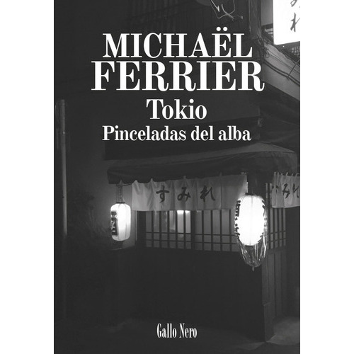 Tokio, De Michaël Ferrier, Mercedes Fernandez Cuesta, Michaël Ferrier, Mercedes Fernandez Cuesta. Editorial Gallo Nero En Español