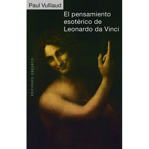El Pensamiento Esotérico De Leonardo Da Vinci, de Vulliaud, Paul. Editorial Ediciones Obelisco, tapa blanda en español, 2022