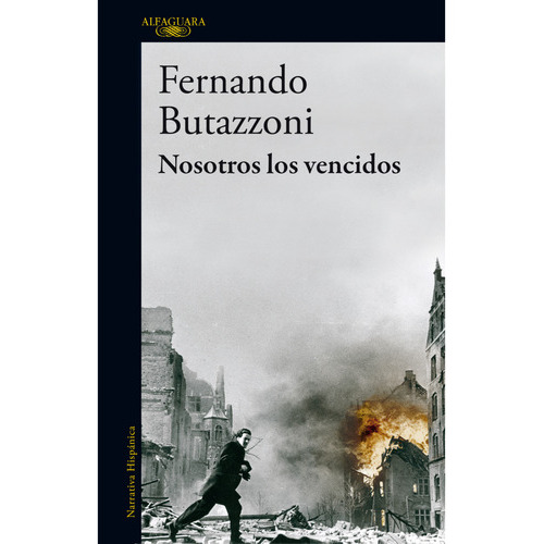 Nosotros Los Vencidos, De Butazzoni, Fernando. Editorial Alfaguara, Tapa Blanda, Edición 1 En Español, 2023
