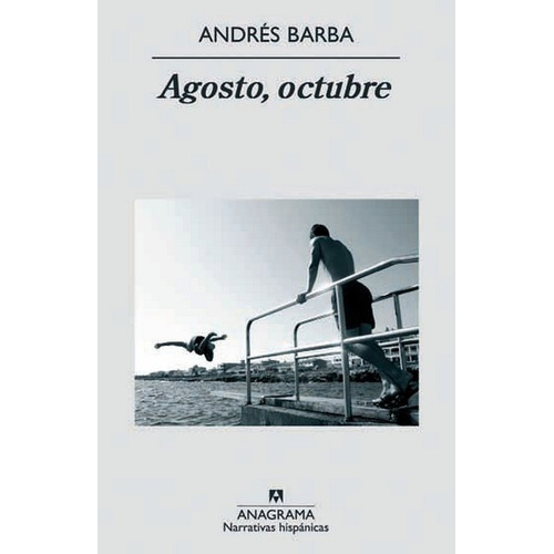 Agosto, Octubre, De Andrés Barba. Editorial Anagrama En Español