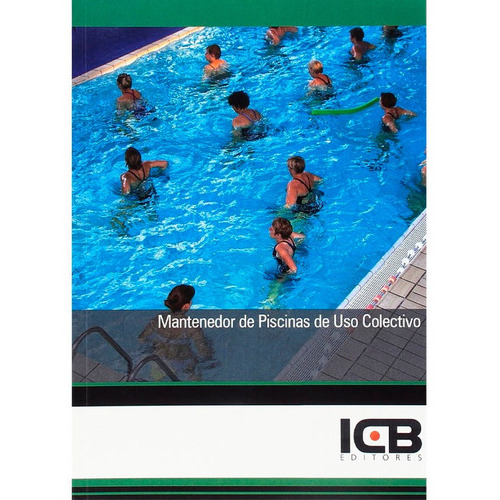 Mantenedor De Piscinas De Uso Colectivo, De Estefanía Navas Cuenca. Editorial Icb Editores, Tapa Blanda En Español, 2017