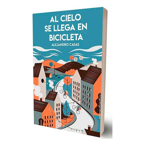 Al Cielo Se Llega En Bicicleta, De Alejandro Casas. Editorial Deldragon, Tapa Blanda En Español