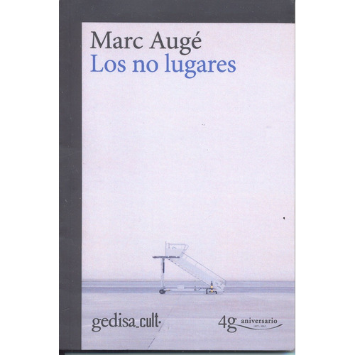 Los no lugares: Edición conmemorativa 40 aniversario, de Augé, Marc. Serie Gedisa Cult Editorial Gedisa en español, 2017