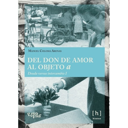 Del Don De Amor Al Objeto A - Manuel Coloma Arenas, De Manuel Coloma Arenas. Editorial Letra Viva En Español