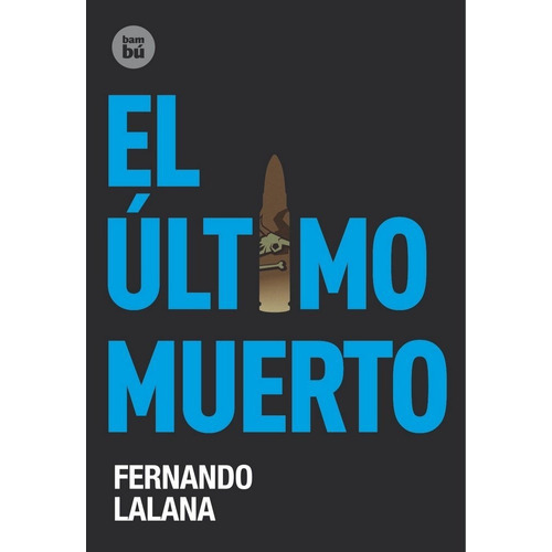 El Ãâºltimo Muerto, De Lalana Josa, Fernando. Editorial Bambú, Tapa Dura En Español