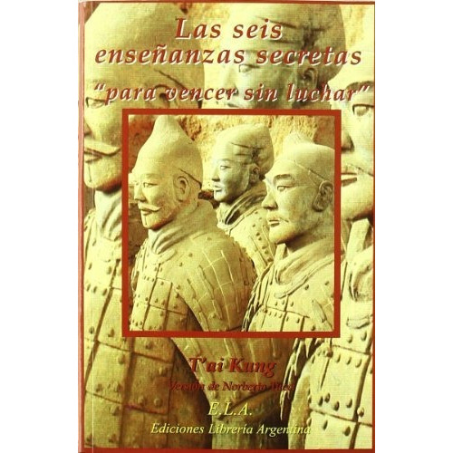 Seis Enseñanzas Secretas Para Vencer Sin Luchar, Las: Seis Enseñanzas Secretas Para Vencer Sin Luchar, Las, De Ryan White. Editorial Ela-sirio, Tapa Blanda, Edición 2014 En Español, 2014