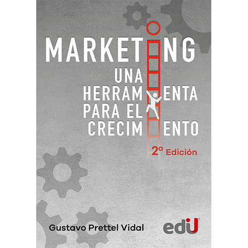 Marketing, Una Herramienta Para El Crecimiento: 2? Edici?n, De Gustavo Prettel Vidal. Serie 9587925296, Vol. 1. Editorial Ediciones De La U, Tapa Blanda, Edición 2023 En Español, 2023