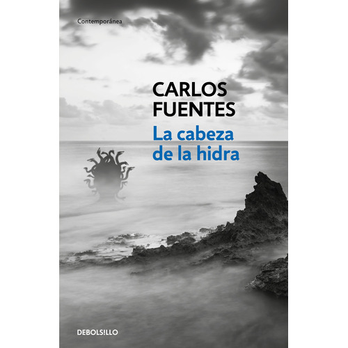 La cabeza de la hidra, de Fuentes, Carlos. Serie Contemporánea Editorial Debolsillo, tapa blanda en español, 2022