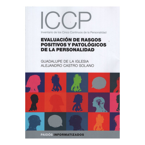 ICCP ( INVENTARIO DE LOS CINCO CONTINUOS DE LA PERSONALIDAD ), de Alejandro Castro Solano. Editorial PAIDÓS en español, 2021