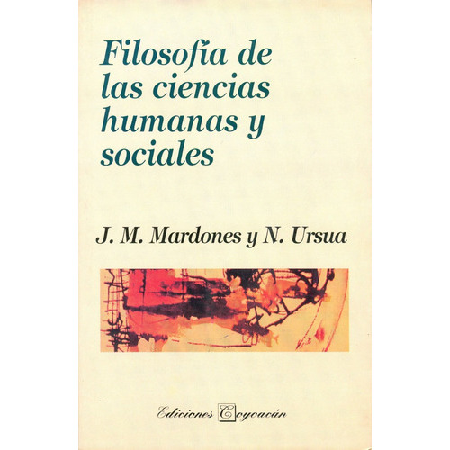 Filosofía De Las Ciencias Humanas Y Sociales. Materiales Par, De J.m. Mardones Y N. Ursua. Editorial Coyoacán, Tapa Blanda En Español, 2010