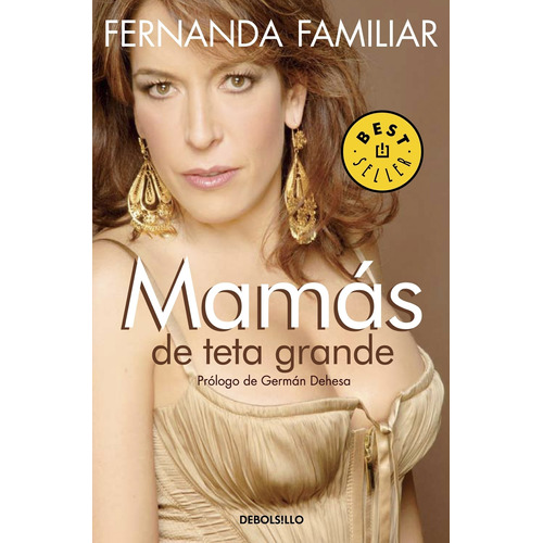 Mamás de teta grande, de Familiar, Fernanda. Serie Bestseller Editorial Debolsillo, tapa blanda en español, 2010