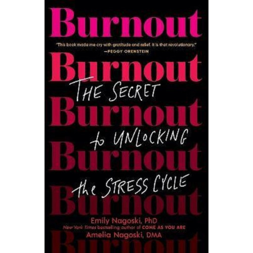 Burnout: The Secret To Unlocking The Stress Cycle, De Emily Nagoski. Editorial Random House Usa Inc, Tapa Blanda En Inglés, 2020
