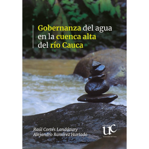 Gobernanza Del Agua En La Cuenca Alta Del Rio Cauca, De Cortés Landázury, Raúl. Editorial Universidad Del Cauca, Tapa Blanda, Edición 1 En Español, 2020