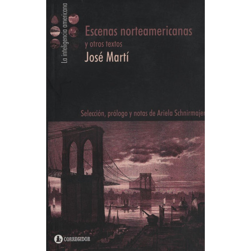 Escenas Norteamericanas Y Otros Textos - Jose Marti, de Martí, José. Editorial CORREGIDOR, tapa blanda en español, 2010