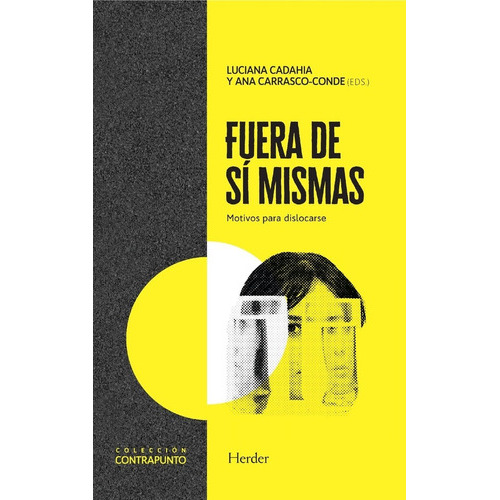Fuera De Si Mismas: Motivos Para Dislocarse, De Luciana Cadahia/ Ana Carrasco Conde. Editorial Herder En Español