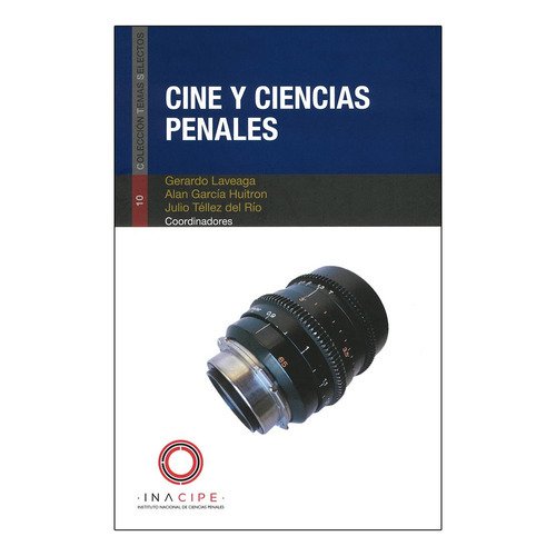 Cine Y Ciencias Penales, De Laveaga, Gerardo., Vol. N/a. Editorial Inacipe, Tapa Blanda En Español, 2019