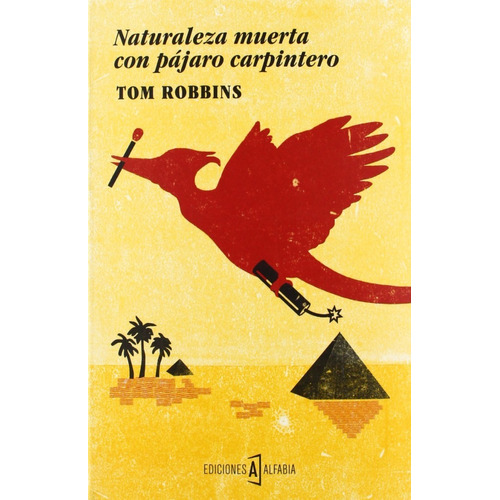 Naturaleza Muerta Con Pájaro Carpintero, de Tom Robbins., vol. 0. Editorial ALFABIA, tapa blanda en español, 1