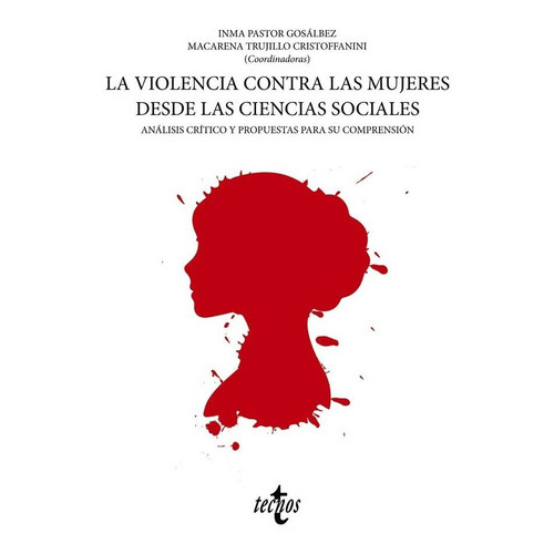 La Violencia Contra Las Mujeres Desde Las Ciencias Sociales, De Pastor Gosalbez, Mª Inmaculada. Editorial Tecnos, Tapa Blanda En Español
