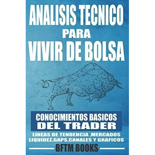 Analisis Tecnico Para Vivir De Bolsa Conocimientos., De Books, B. Editorial Independently Published En Español
