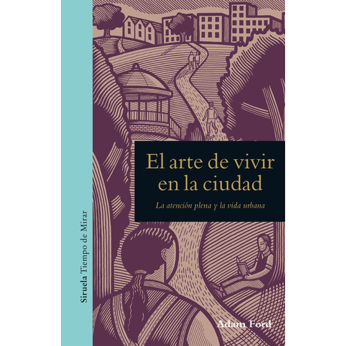 En El Arte De Vivir En La Ciudad, de Ford, Adam. Serie N/a, vol. Volumen Unico. Editorial SIRUELA, tapa blanda, edición 1 en español