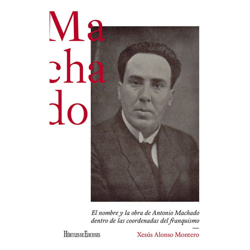 El Nombre Y La Obra De Antonio Machado Dentro De Las Coorden, De Alonso Montero, Xesús. Editorial Hercules De Ediciones, Tapa Blanda En Español