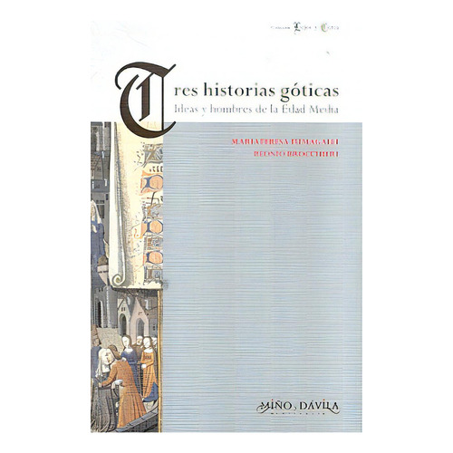 Tres Historias Góticas, De Mariateresa Fumagalli Beonio Brocchieri. Editorial Miño Y Davila, Edición 1 En Español