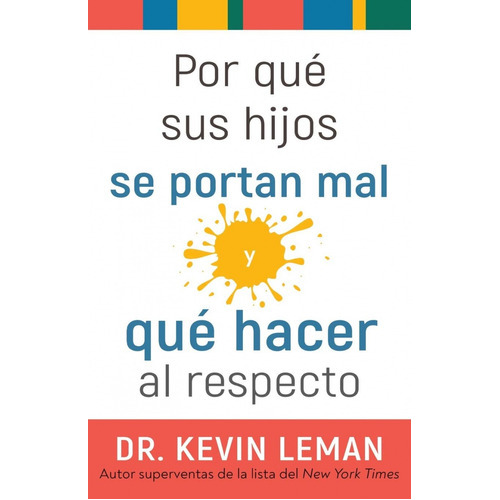 Por Qué Sus Hijos Se Portan Mal Y Que Hacer Al Respecto, De Kevin Leman. Editorial Whitaker House En Español