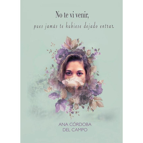No Te Vi Venir, De Ana Córdoba Del Campo. Editorial La Rueca, Tapa Blanda En Español, 2023