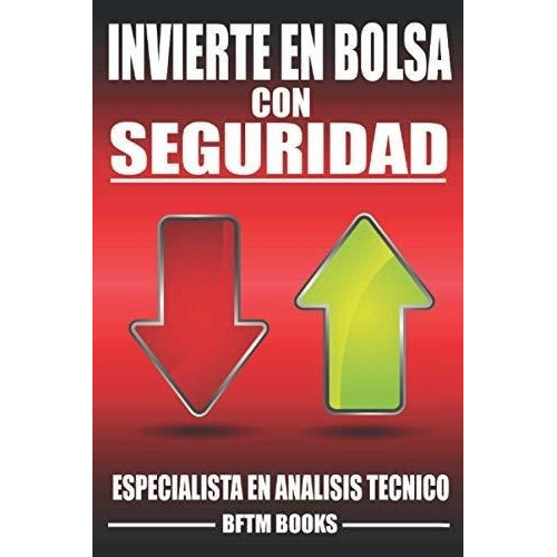 Invierte En Bolsa Con Seguridad Especialista En..., de Books, B. Editorial Independently Published en español