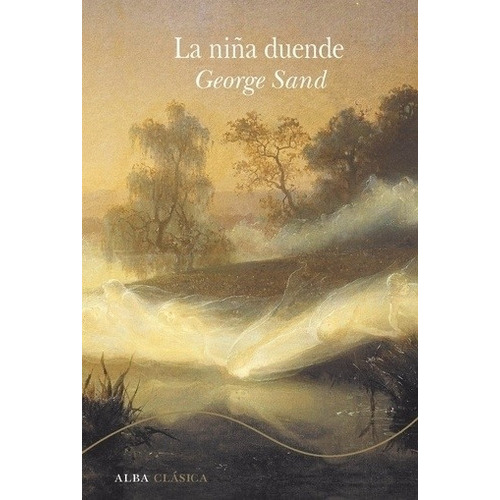 La Niña Duende - George Sand, De Sand, George. Editorial Alba, Tapa Dura En Español