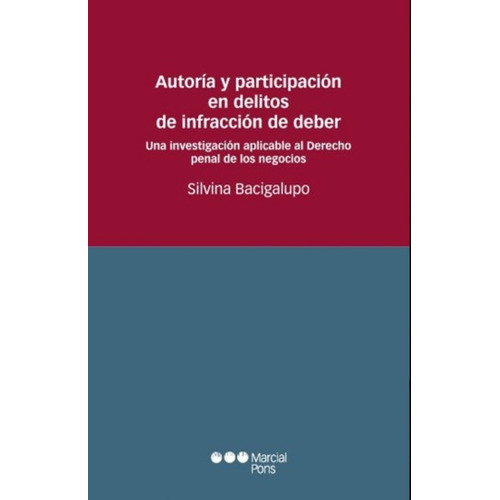 Autoria Y Participacion En Delitos De Infraccion De Deber, De Bacigalupo, Silvina. Editorial Marcial Pons, Tapa Blanda En Español, 2007