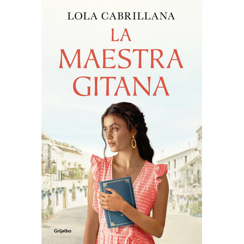 La Maestra Gitana, De Lola Cabrillana. Editorial Grijalbo Comercial, S.a., Tapa Blanda En Español