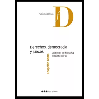 Derechos, Democracia Y Jueces, De Leopoldo Gama. Editorial Marcial Pons En Español