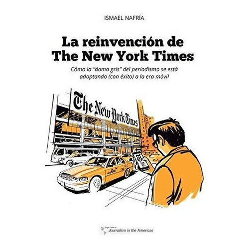 La Reinvencion De The New York Timeso La Dama.., de Nafría, Ism. Editorial CreateSpace Independent Publishing Platform en español