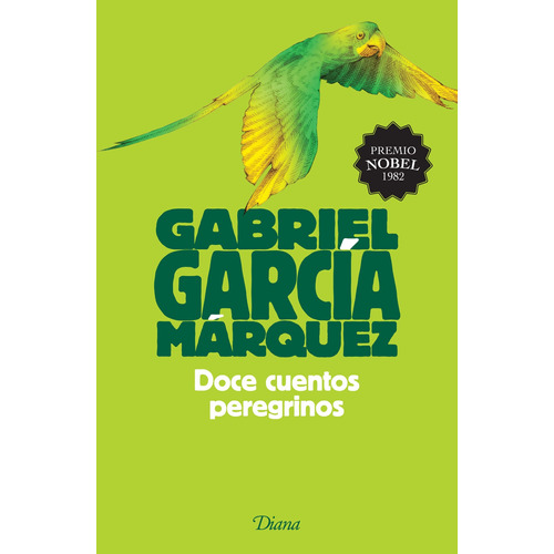 Doce cuentos peregrinos, de García Márquez, Gabriel. Serie Fuera de colección Editorial Diana México, tapa blanda en español, 2015