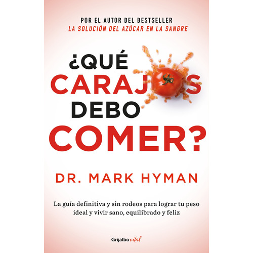 Colección Vital - ¿Qué carajos debo comer?, de Hyman, Mark. Serie Colección Vital Editorial Grijalbo, tapa blanda en español, 2019