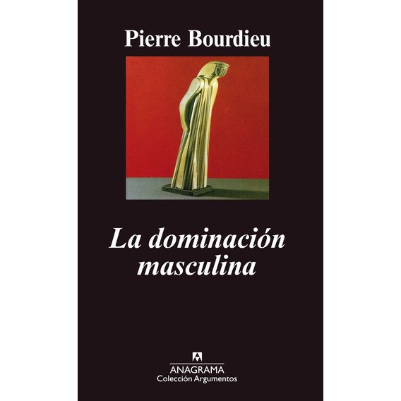 Libro La Dominación Masculina - Pierre Bourdieu