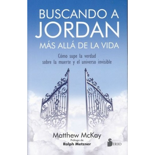 Buscando A Jordan. Mas Allá De La Vida, De Matthew Mckay. Editorial Sirio En Español