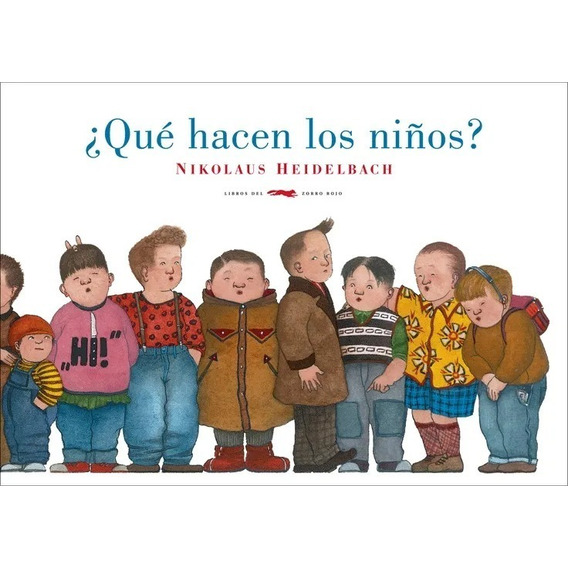 Que Hacen Los Niños - Nikolaus Heidelbach - Zorro Rojo