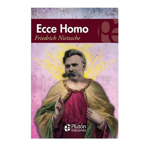 Ecce Homo Friedrich Nietzsche Plutón Ediciones
