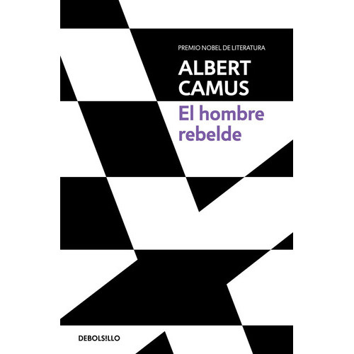 El Hombre Rebelde, De Camus, Albert. Editorial Debolsillo, Tapa Blanda En Español