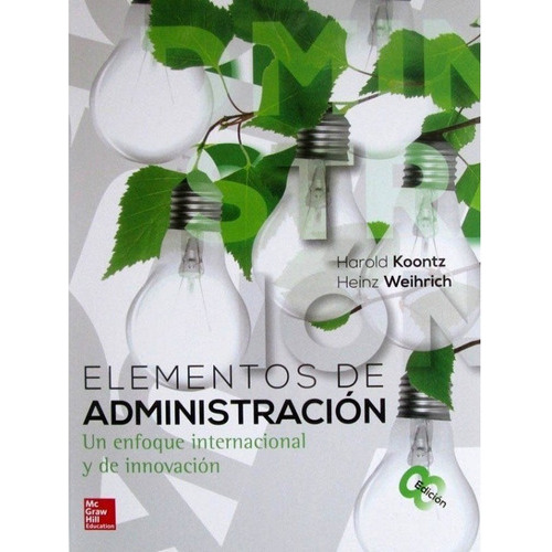 Elementos De Administracion, De Harold Koontz, Heinz Weihrich. Editorial Mc Graw Hill En Español