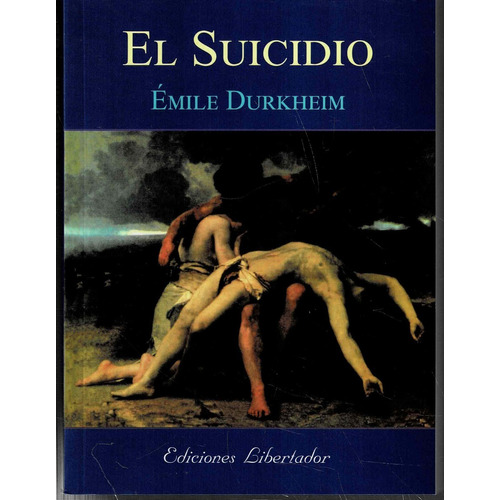 El Suicidio - Emile Durkheim - Ediciones Libertador - 