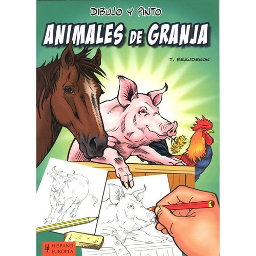 Dibujo Y Pinto Animales De Granja, De Thierry Beaudenon. Editorial Hispano Europea, Tapa Blanda, Edición 1 En Español